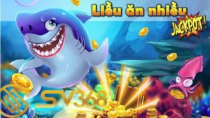 Top 18+ Bắn cá đổi thưởng Club cùng Sv368 5 Bắn cá đổi thưởng Club