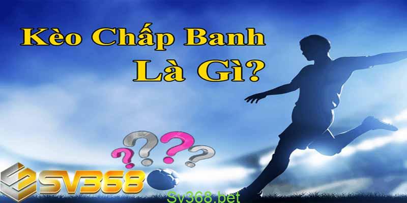 Cược chấp là gì? Xem kèo cược chấp chính xác nhất tại Sv368 1 Cách xem kèo cược chấp chính xác nhất  tại nhà cái SV368