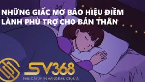Những giấc mơ báo hiệu điềm tốt và nên đánh lô đề gì ? 9 giấc mơ báo hiệu điềm tốt