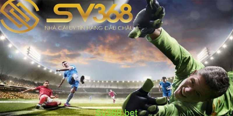 Sv368 - Kèo bóng 368 hot nhất năm 2024 4 keo bong 368 3