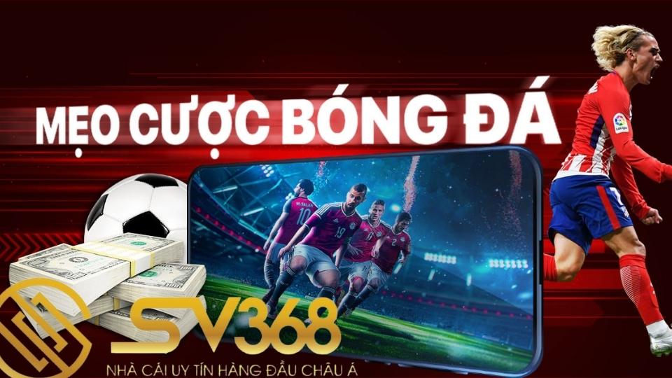 Mẹo soi kèo hôm nay thắng lớn - Sv368 5 soi keo hom nay 1