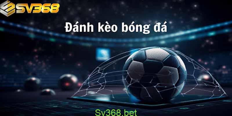 Soi kèo chuẩn Sv368 - Đặt kèo chuẩn thắng lớn 4 soi keo chuan 2