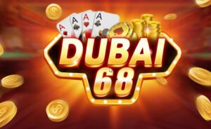 Khám phá Dubai68 - Đế vương game bài hot số 1 hiện nay 5 Dubai68
