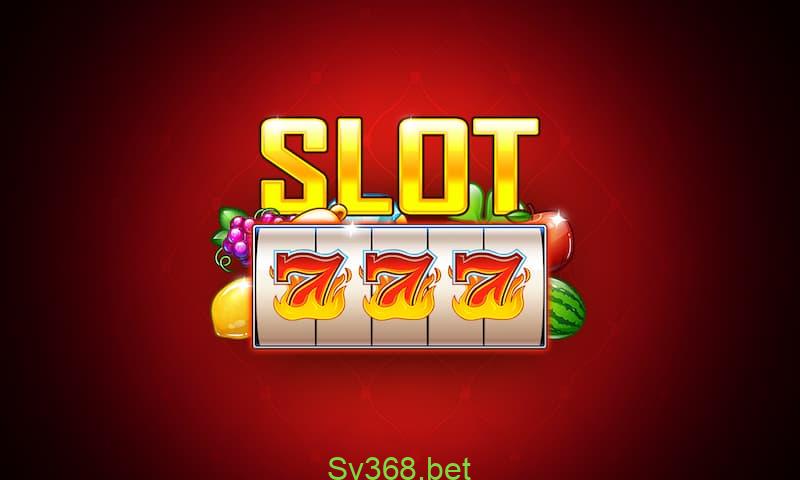 Slot 777 đổi thưởng có uy tín, chất lượng hay không? 1  Tìm hiểu nguồn gốc slot 777 đổi thưởng