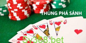 Thùng phá sảnh là giá trị cao nhất trong chơi mậu binh